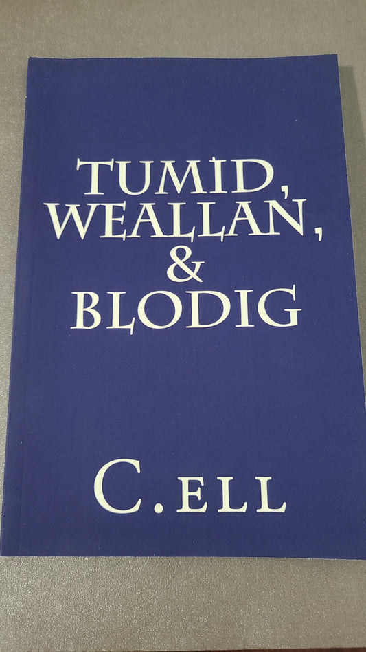 Tumid, Weallan, & Blodig by C.ell